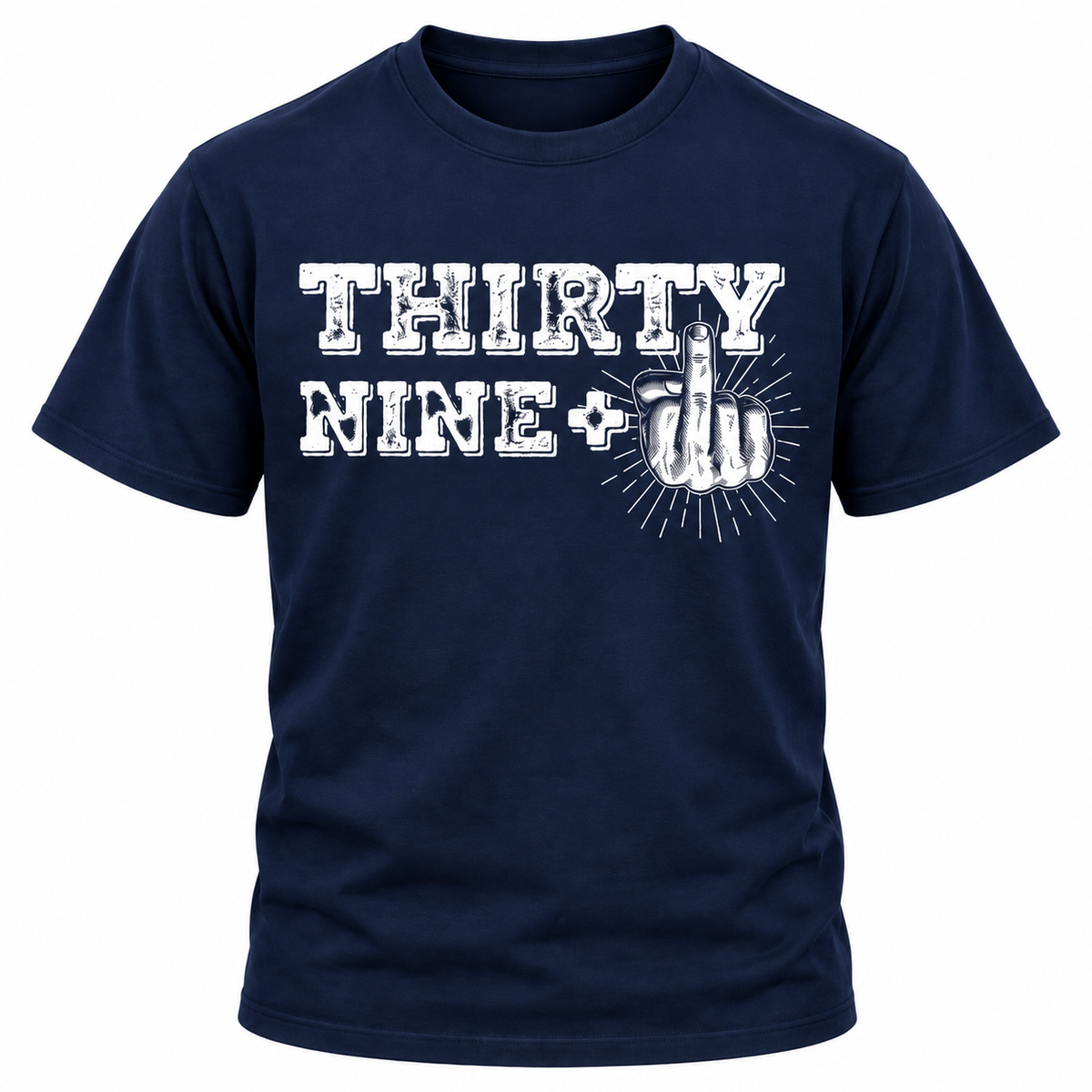 39 + 1 Rude 40th Birthday T-Shirt
