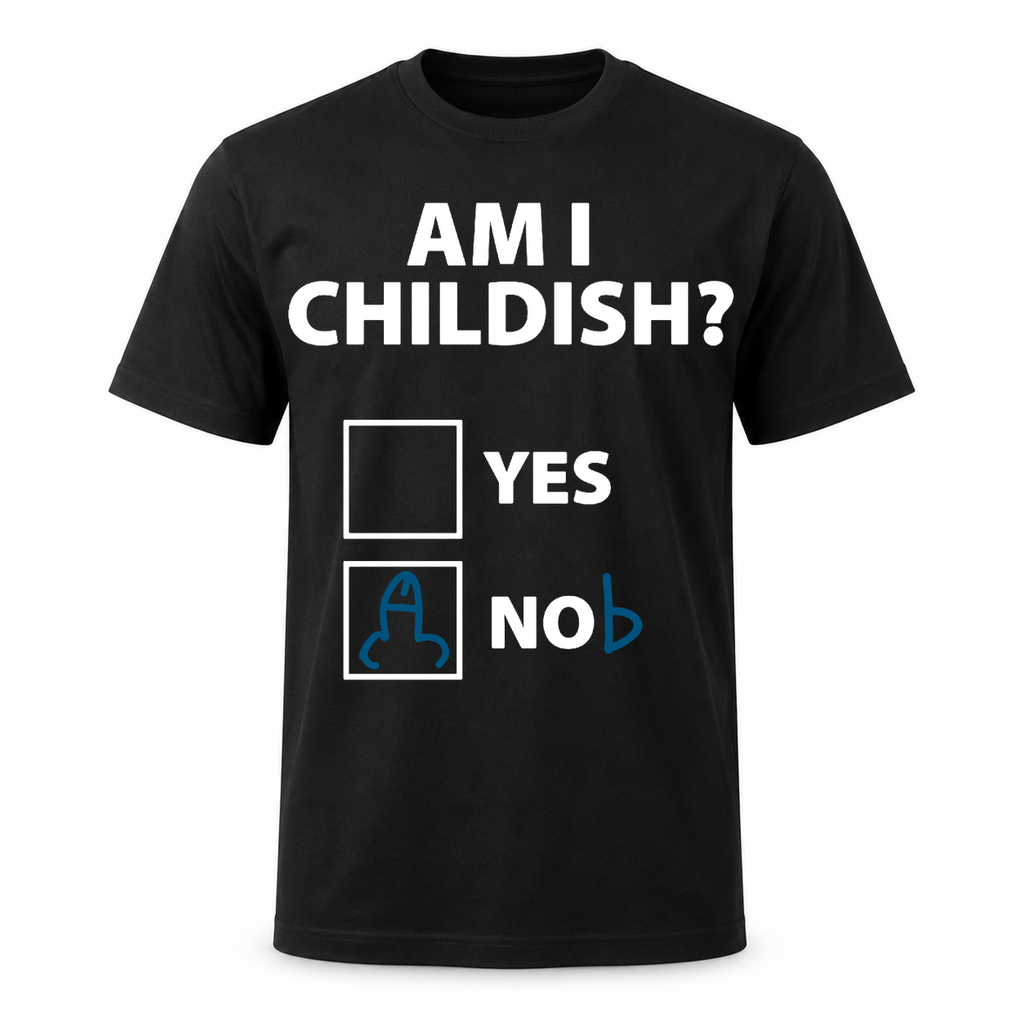 Am I Childish Tee