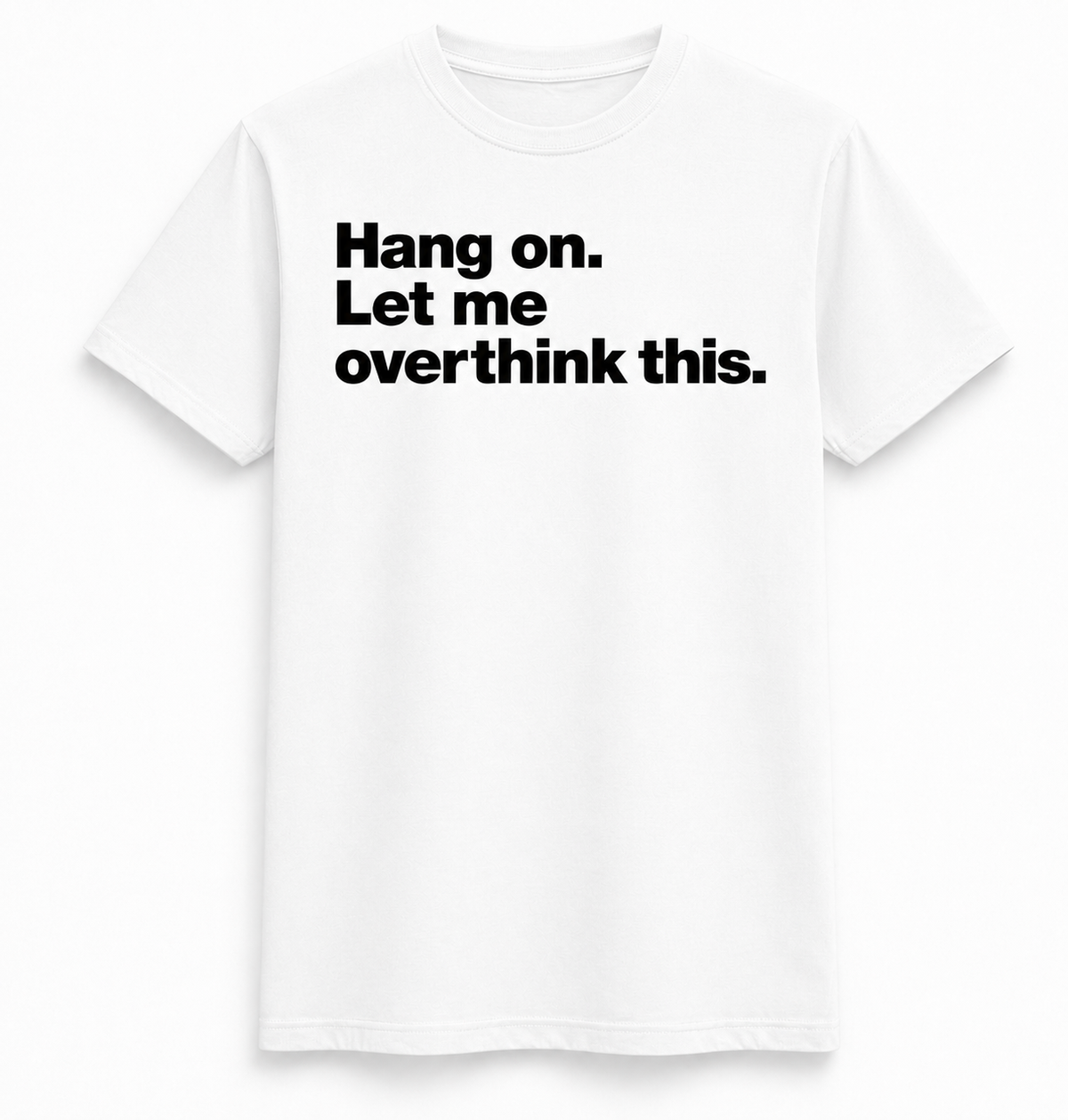 Let me overthink tee