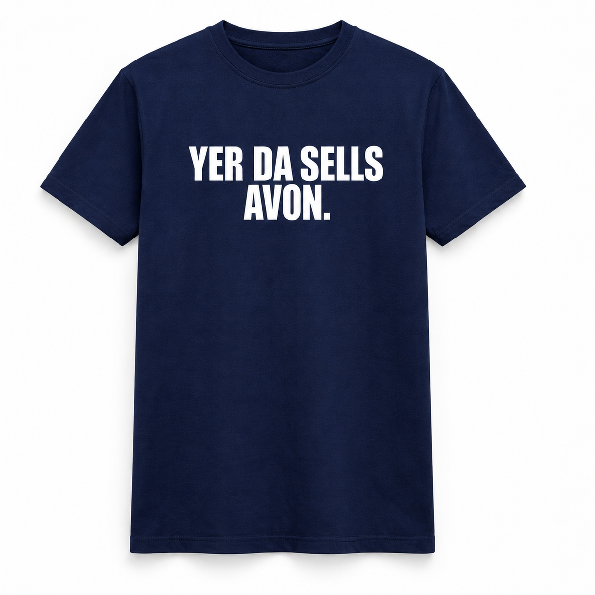 Yer Da Sells Avon T-Shirt