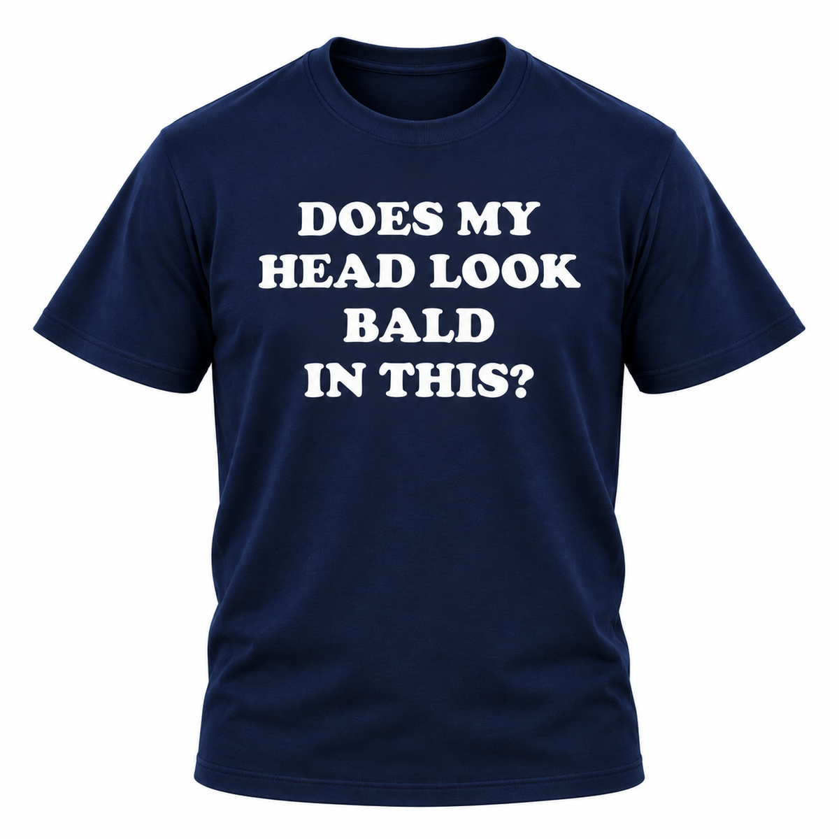 Does My Head Look Bald In This T Shirt