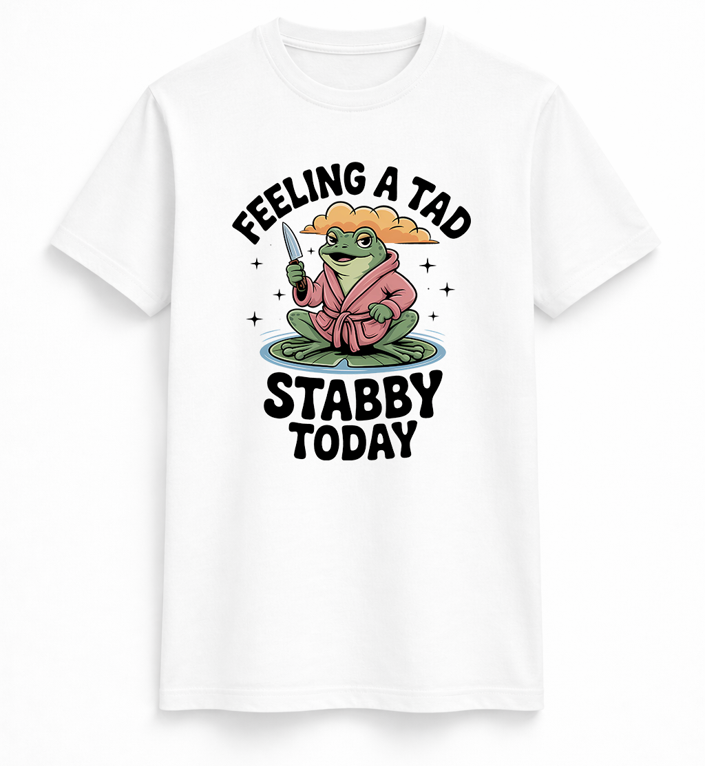 Feeling A Tad Stabby Tee
