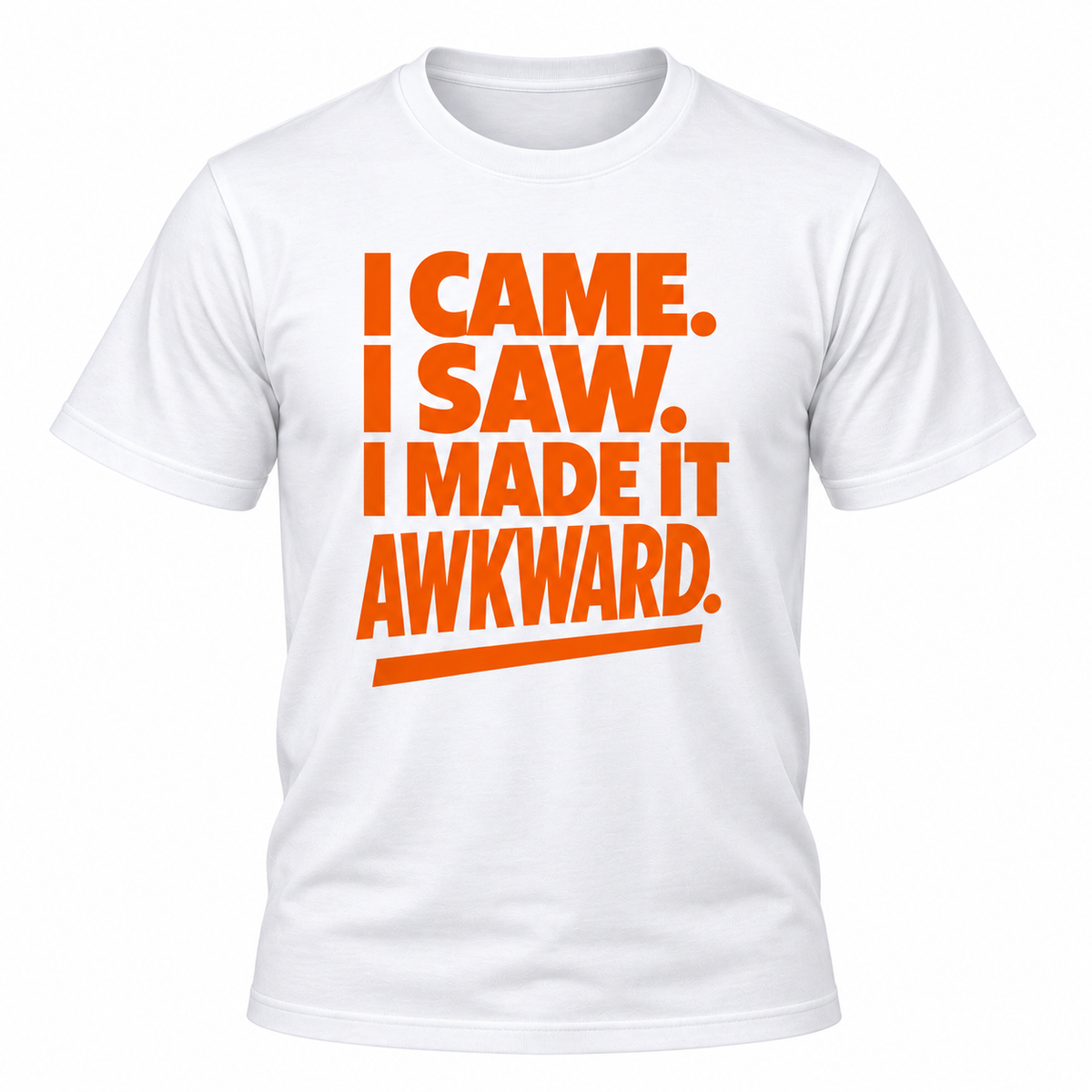 I Came I Saw I Made It Awkward T-Shirt