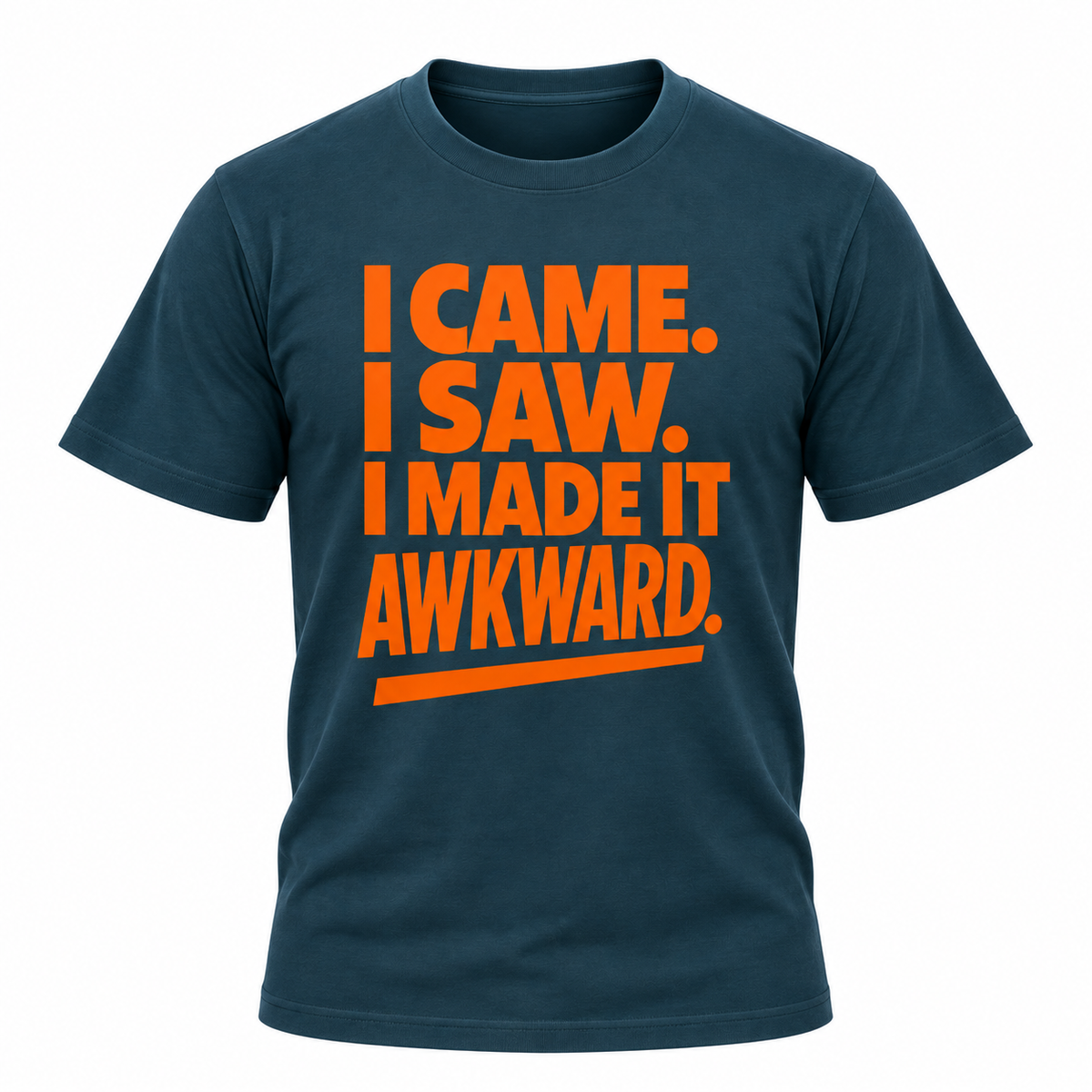 I Came I Saw I Made It Awkward T-Shirt
