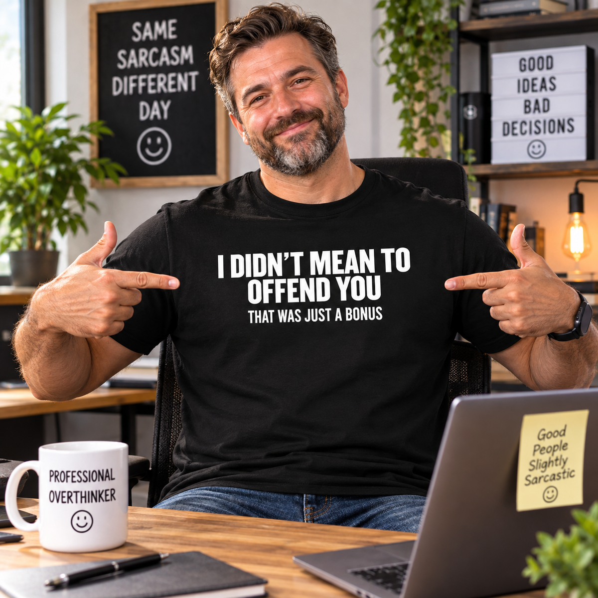 I Didn't Mean To Offend You T Shirt