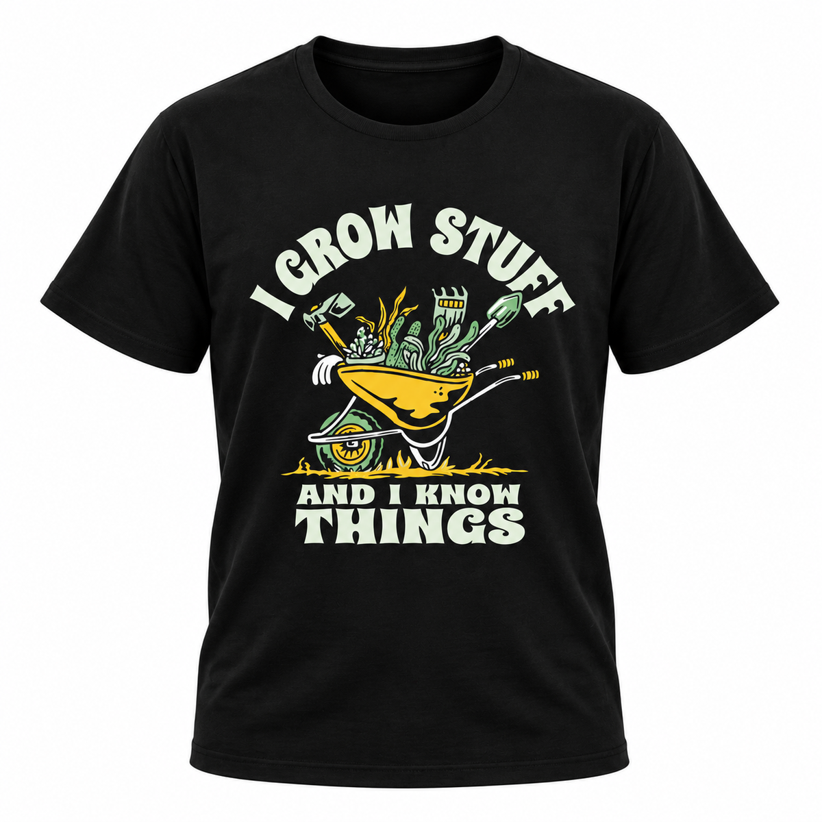 I Grow Stuff And I Know Things T-Shirt