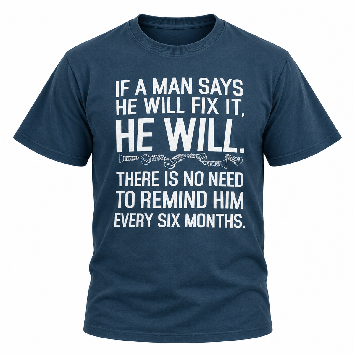 If A Man Says He Will Fix It T Shirt