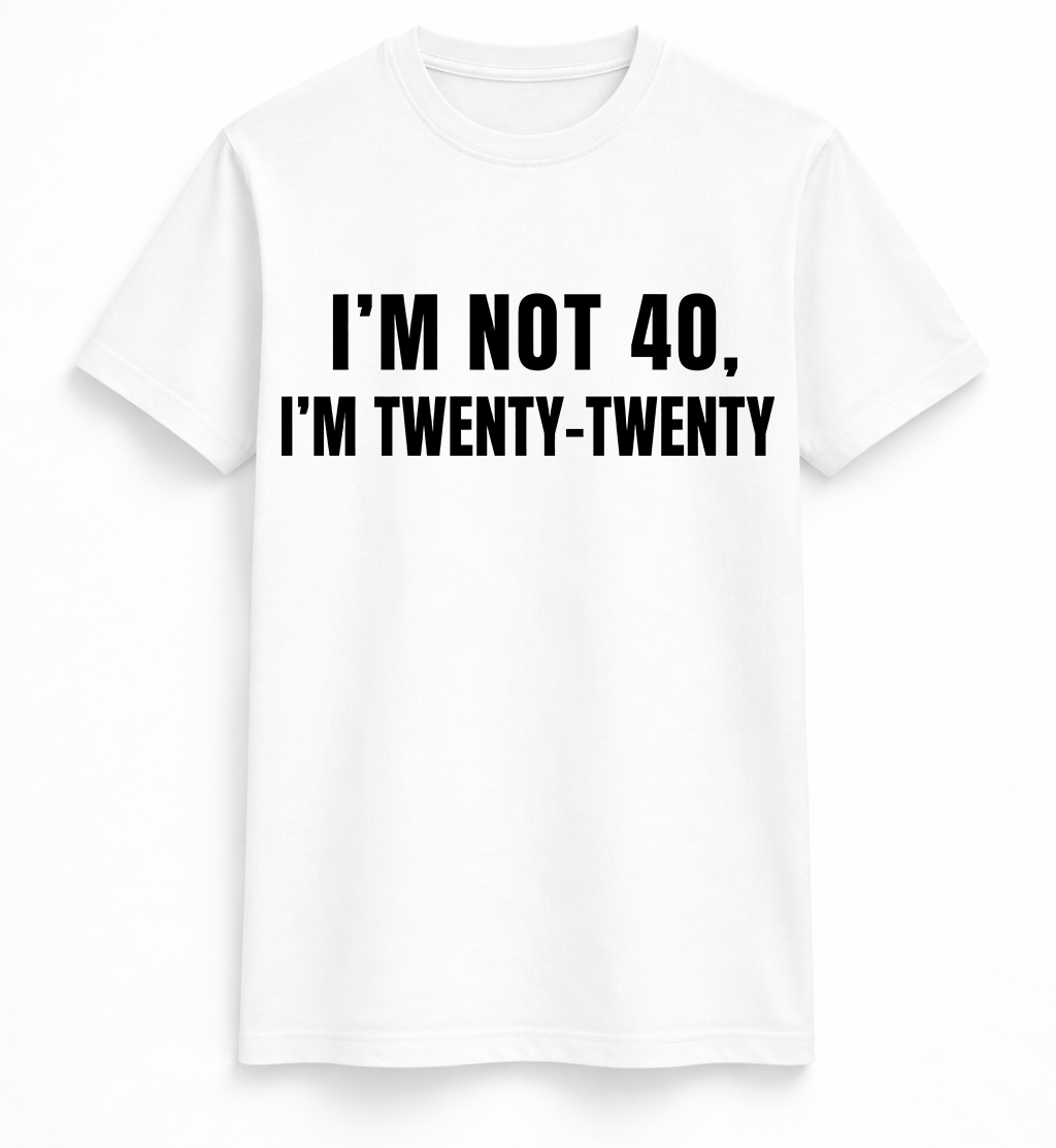I'm Not 40 Tee