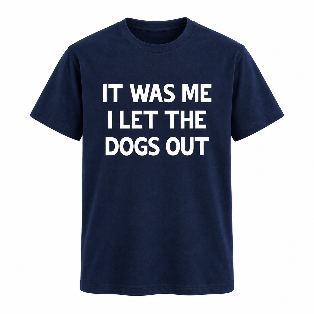 It Was Me I Let The Dogs Out Tee