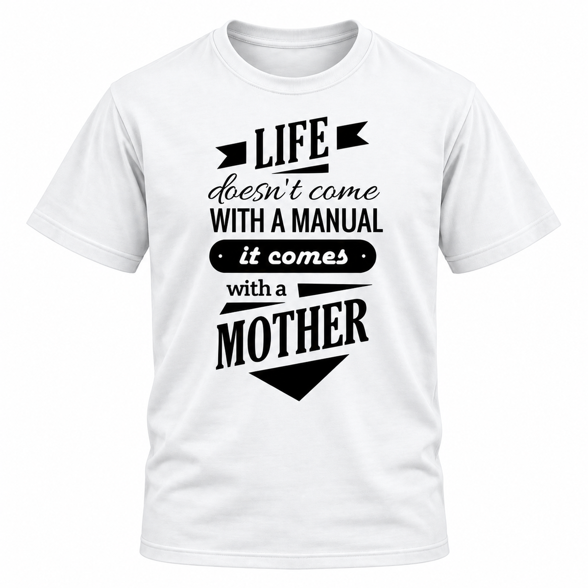 Life Doesn't Come With a Manual T-Shirt