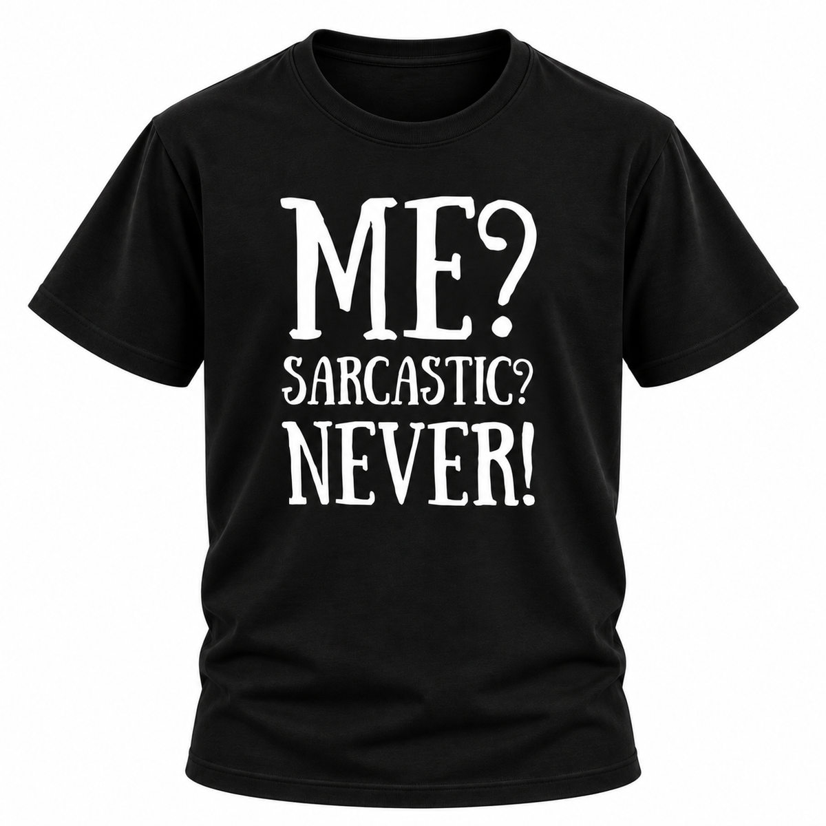 Me Sarcastic Never T Shirt