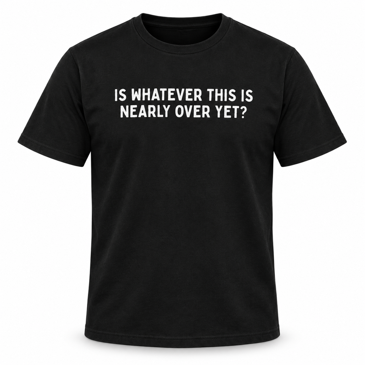 Nearly Over T-Shirt
