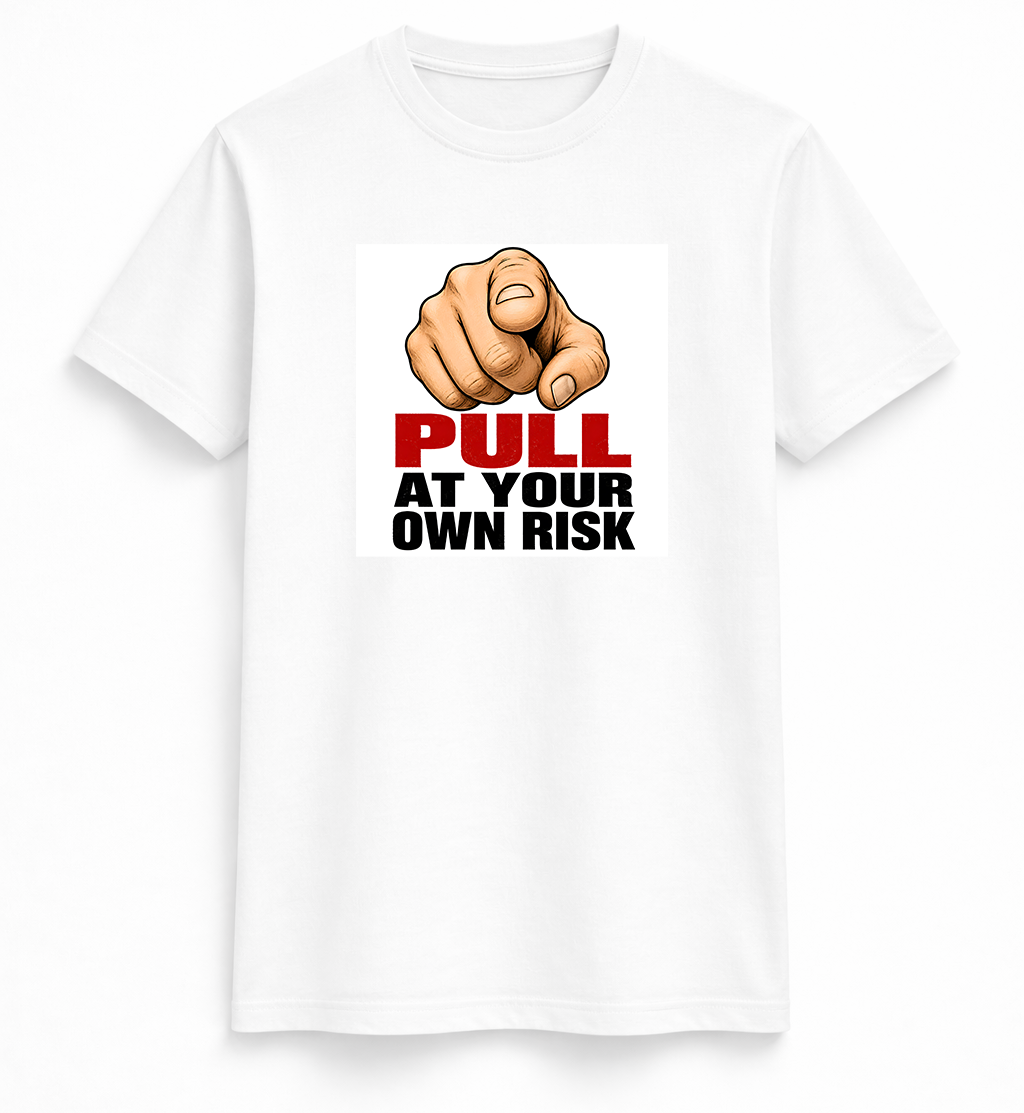 Pull at your own risk Tee