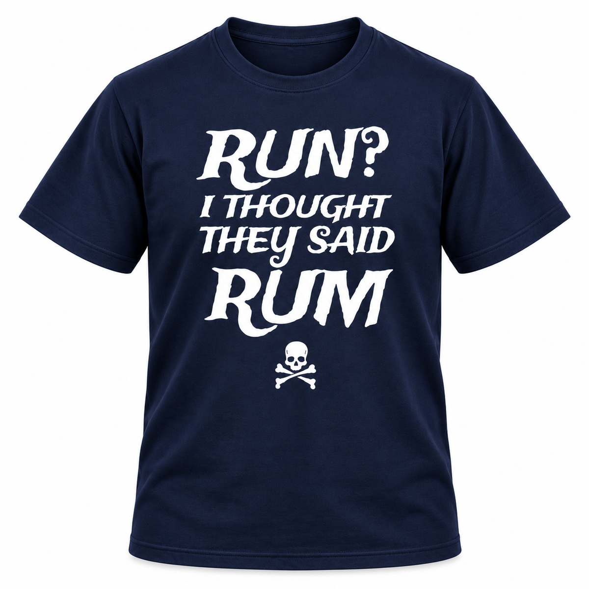 Run I Thought They Said Rum T Shirt