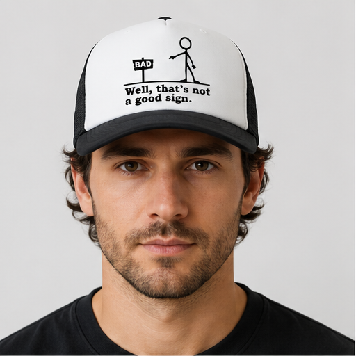 Bad Sign Trucker Hat