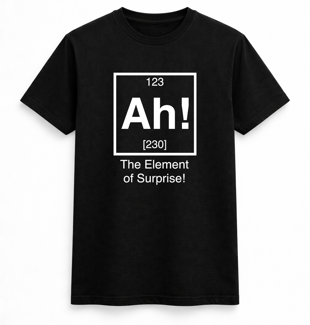 Ah! The Element of Surprise Tee