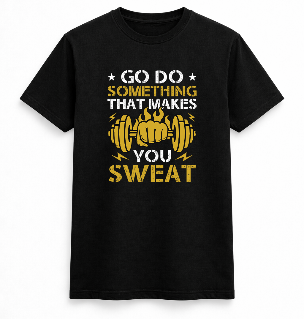 Go Do Something That Makes You Sweat Tee