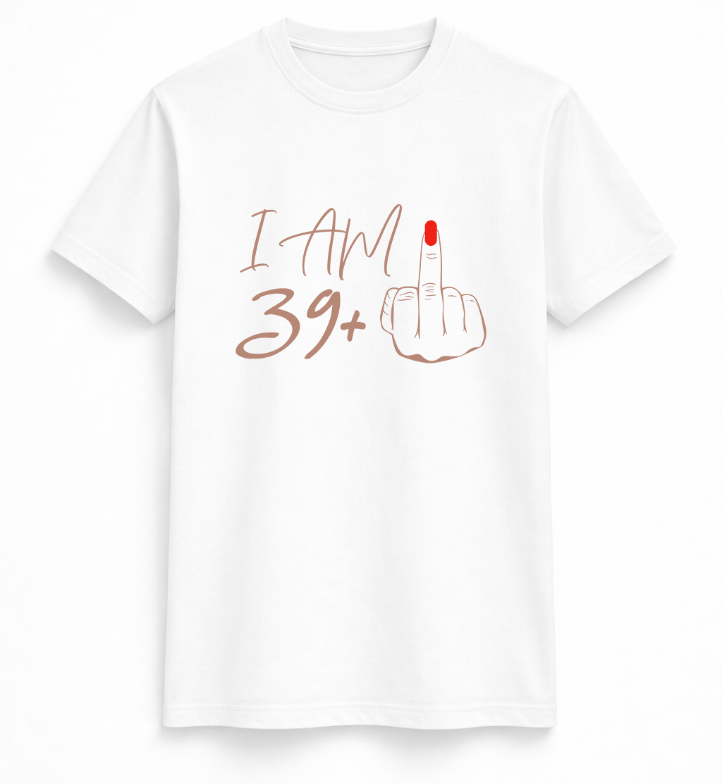 I Am 39+ & Still Not Giving a F*ck T-Shirt