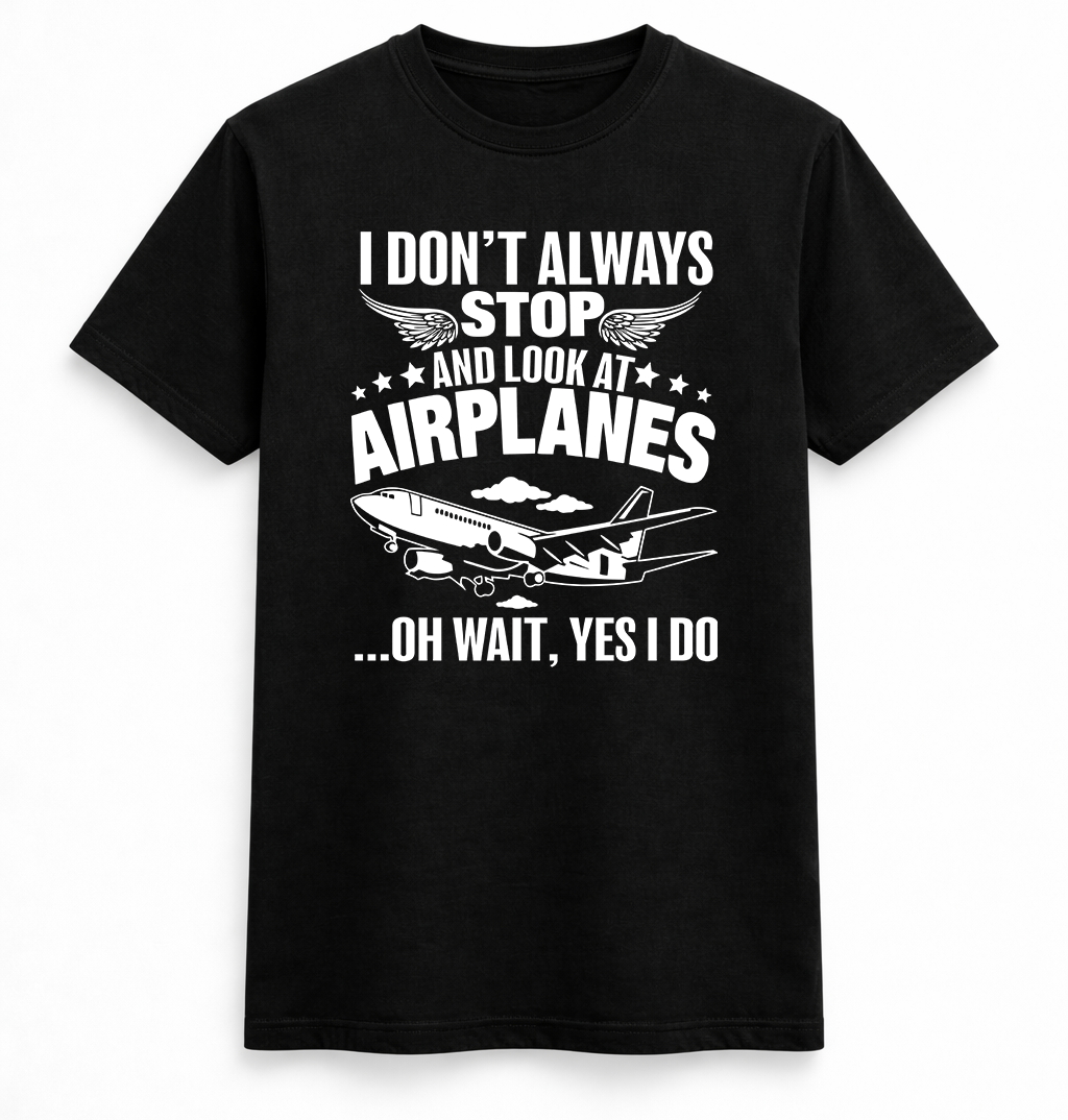 I Don’t Always Stop for Airplanes Tee