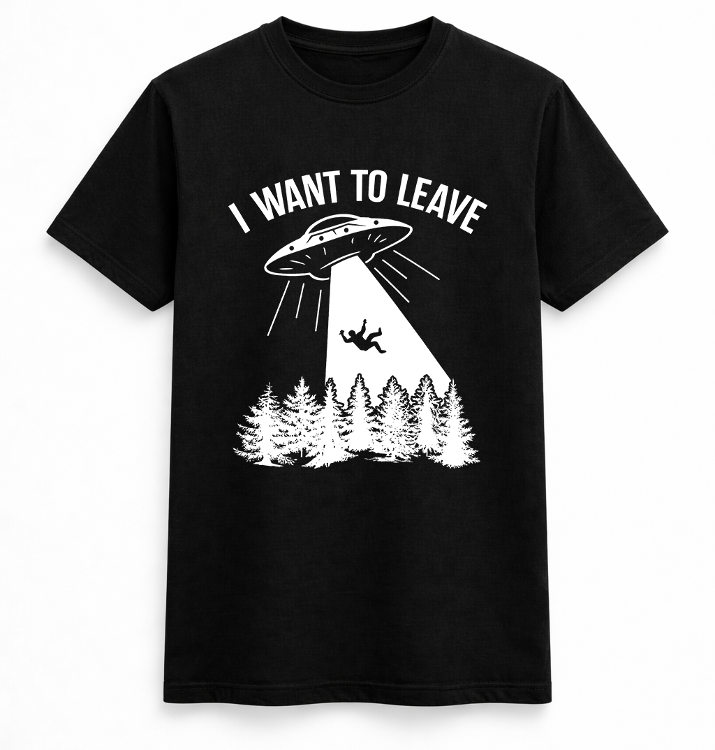 I Want to Leave UFO Abduction Funny Tee