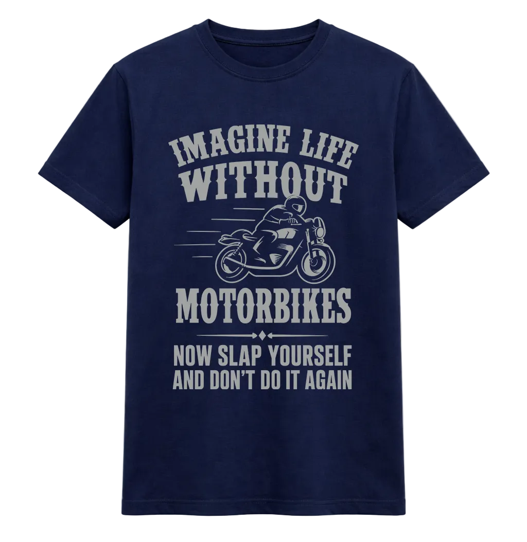 Imagine Life Without Motorbikes Tee