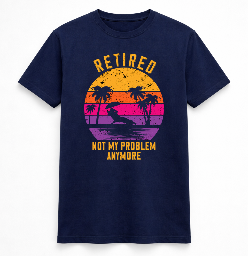 Retired Not My Problem Anymore Sunset T-Shirt