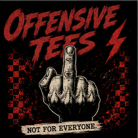 Offensive T-Shirts