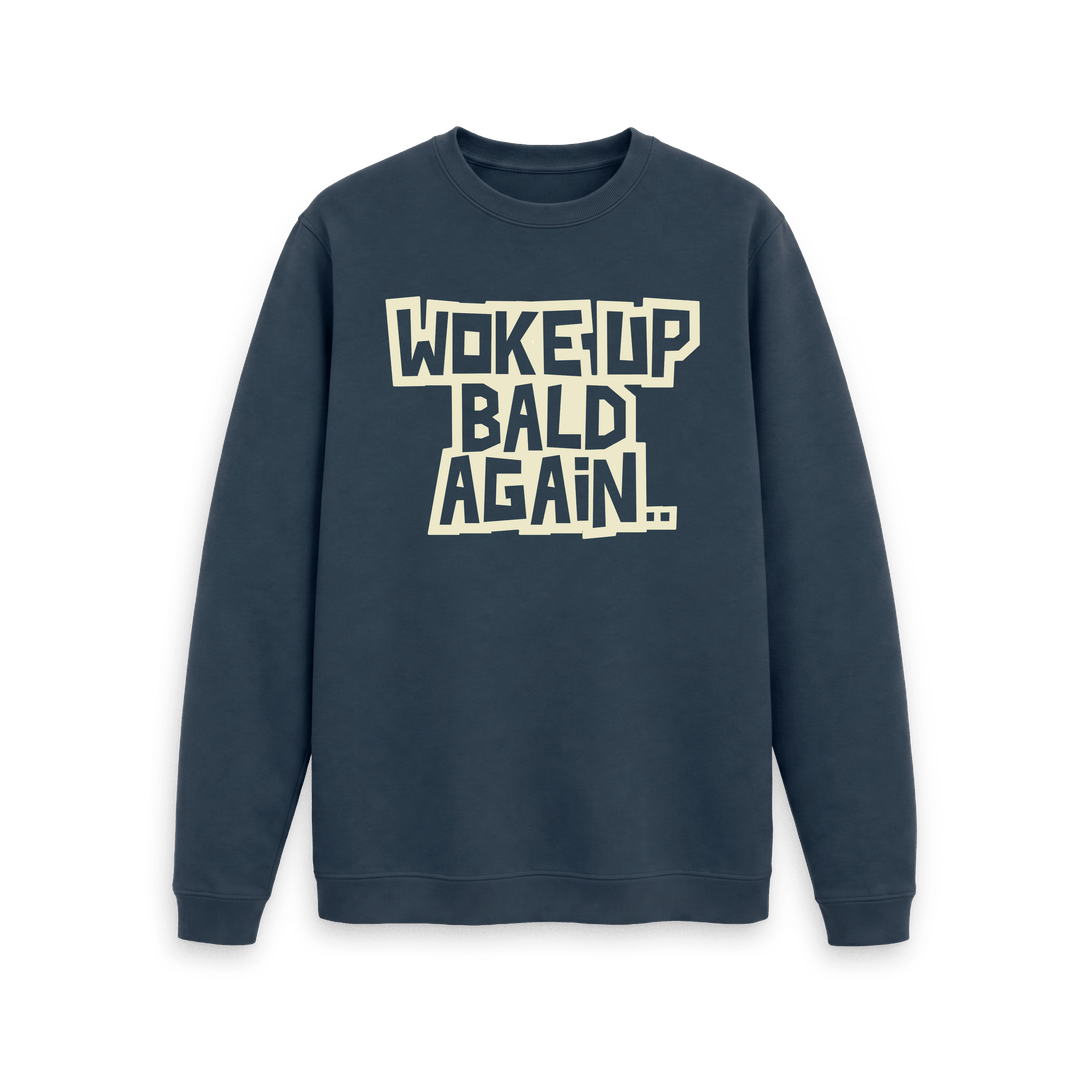 Woke Up Bald Again Sweatshirt