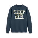 Woke Up Bald Again Sweatshirt