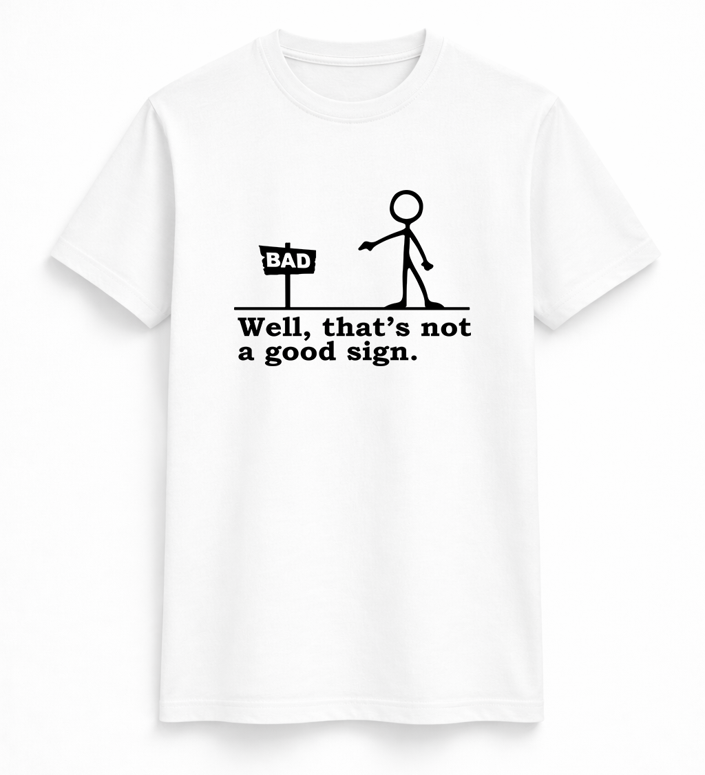 Not a Good Sign Stick Figure Tee