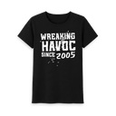 Wreaking Havoc Since 2005 T-Shirt