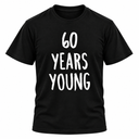60 Years Young T-Shirt