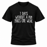 7 Days Without A Pun T-Shirt