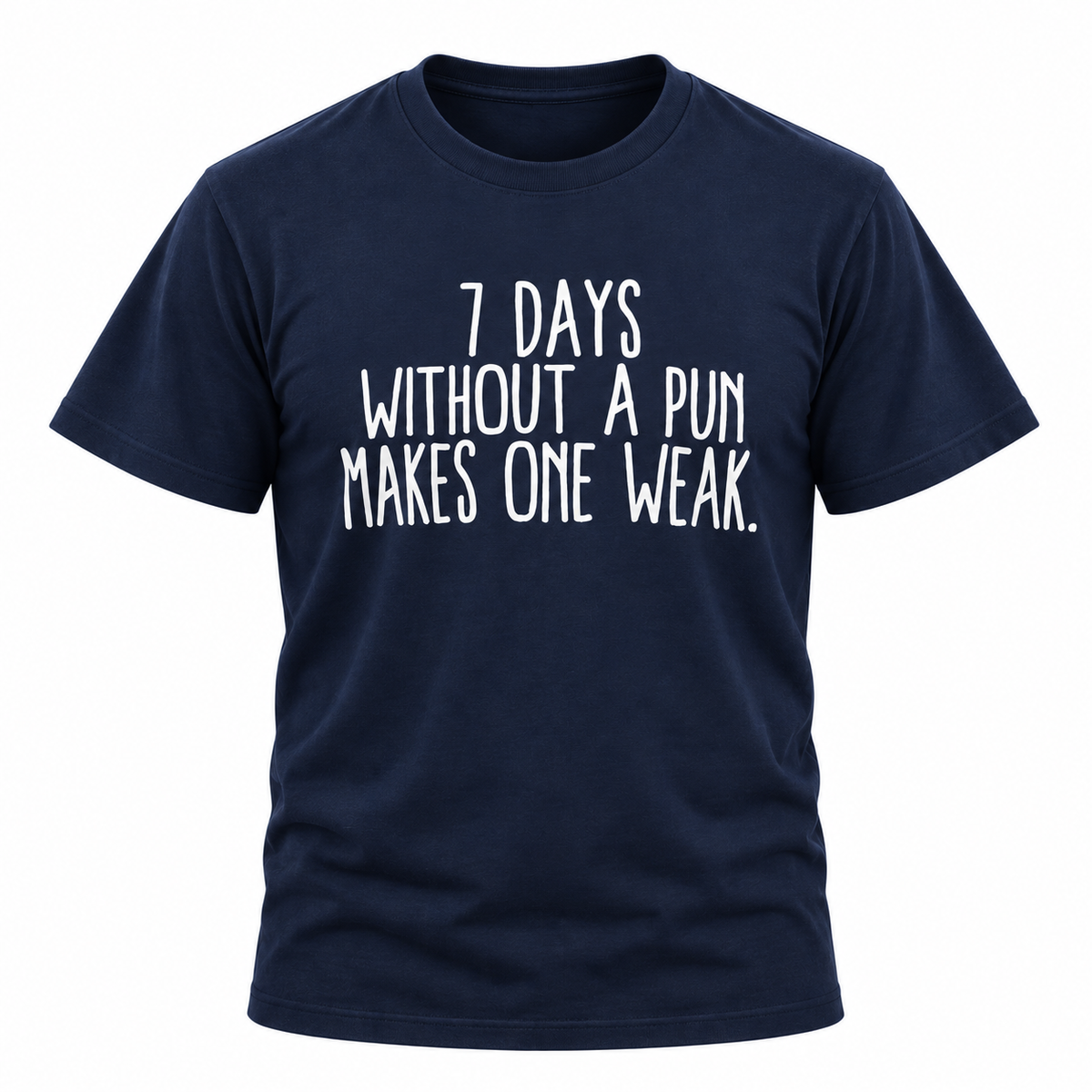 7 Days Without A Pun T-Shirt