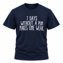 7 Days Without A Pun T-Shirt