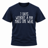 7 Days Without A Pun T-Shirt