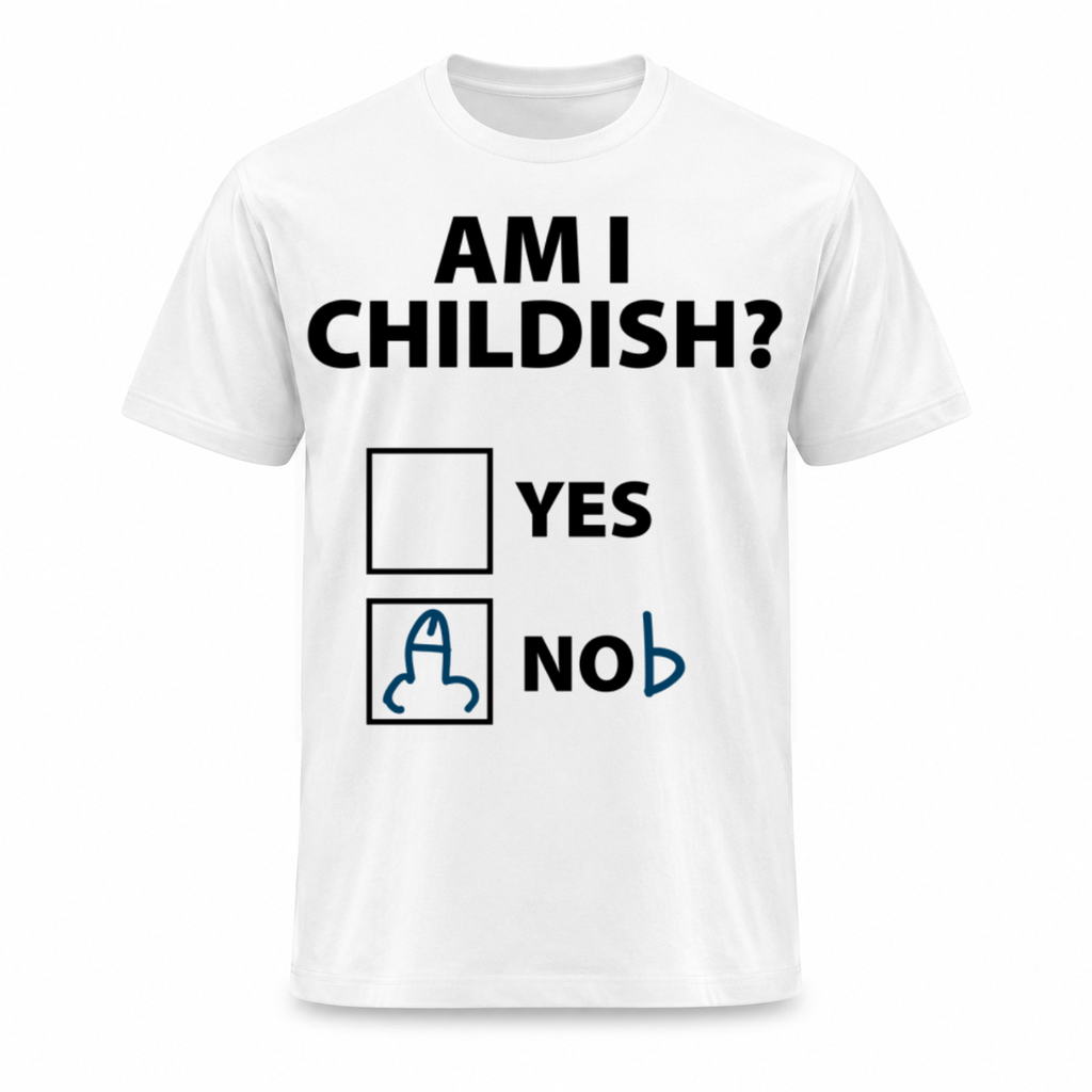 Am I Childish Tee
