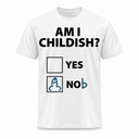 Am I Childish Tee