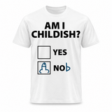 Am I Childish Tee