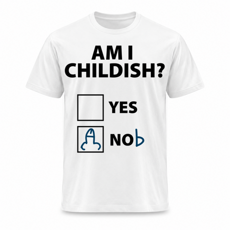Am I Childish Tee
