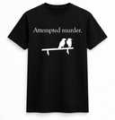Attempted murder tee