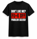 Don’t Like Me? Problem Solved Tee