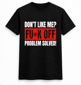 Don’t Like Me? Problem Solved Tee