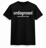 Undiagnosed Funny Text T-Shirt