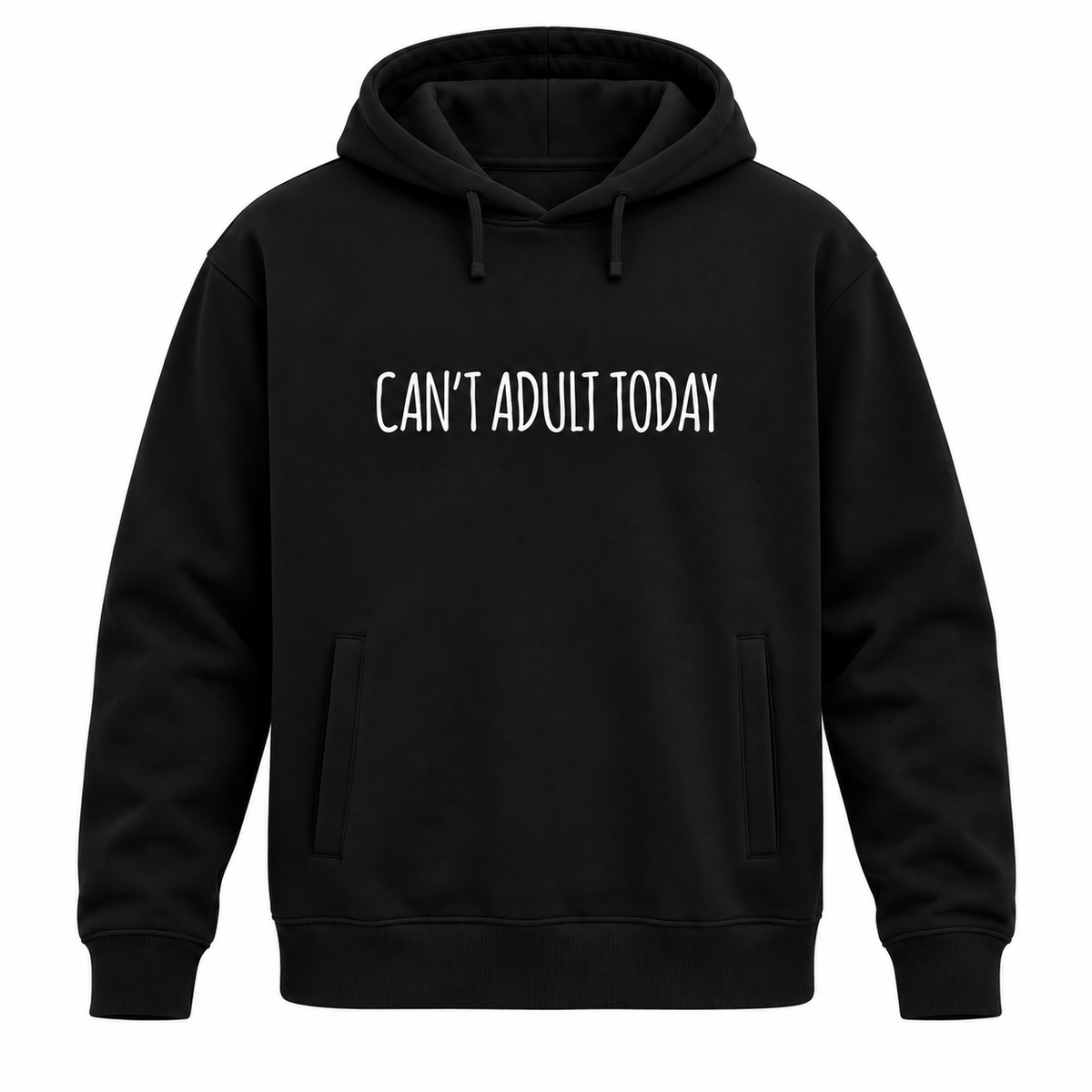Can't Adult Today Hoodie