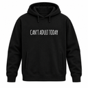 Can't Adult Today Hoodie