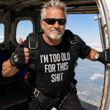 I am too old Tee