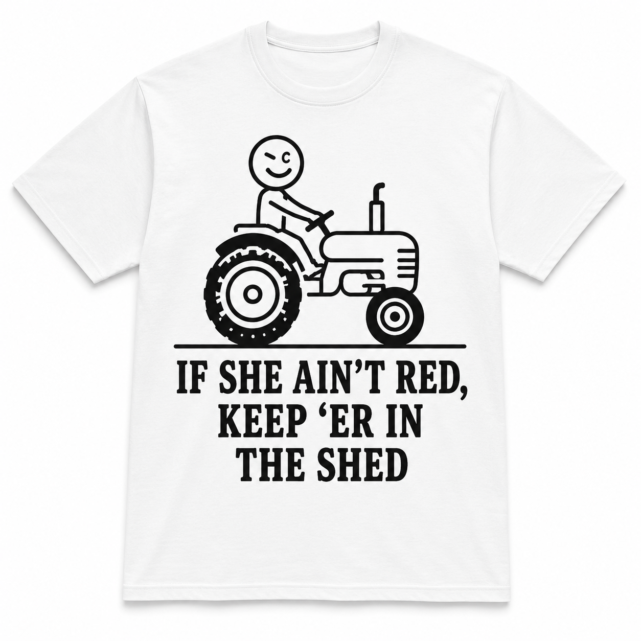 If She Ain’t Red, Keep ’Er in the Shed Tractor Tee