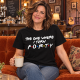 The One Where I Turn Forty Tee