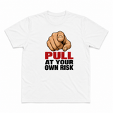 Pull at your own risk Tee